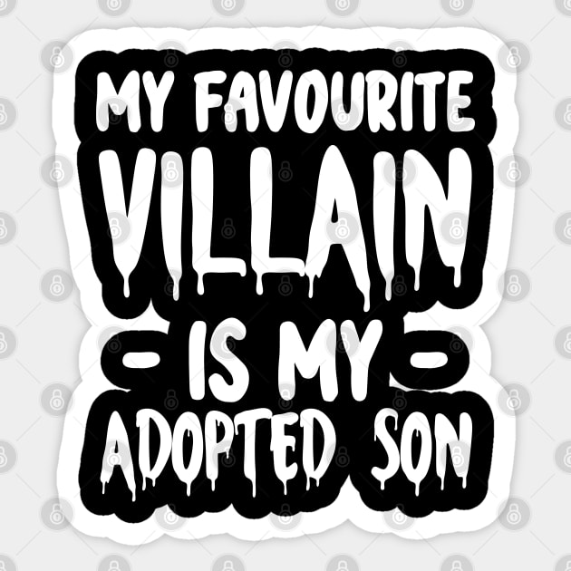 My favourite villain is my  Adopted Son / Funny halloween gift Sticker by Abddox-99